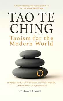 Tao Te Ching – Taoism for the Modern World: A New